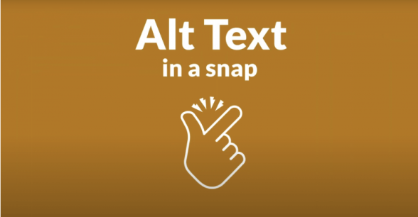 White text on brown background that says, "Alt Text in a snap". There is a simple white outline illustration of a hand snapping.